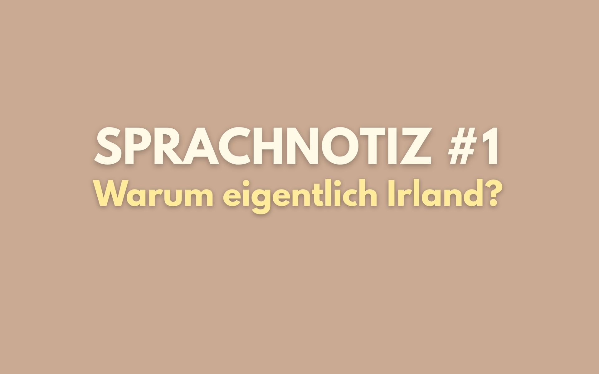 Sprachnotiz aus Irland #1 – Warum eigentlich Irland?