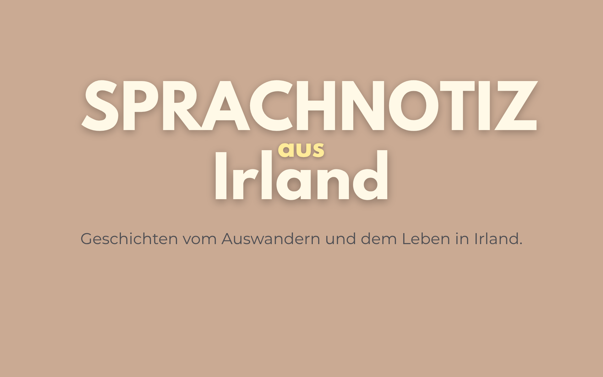 Headerbild von einem beigen Hintergrund mit dem Podcastformat Titel "Sprachnotiz aus Irland"