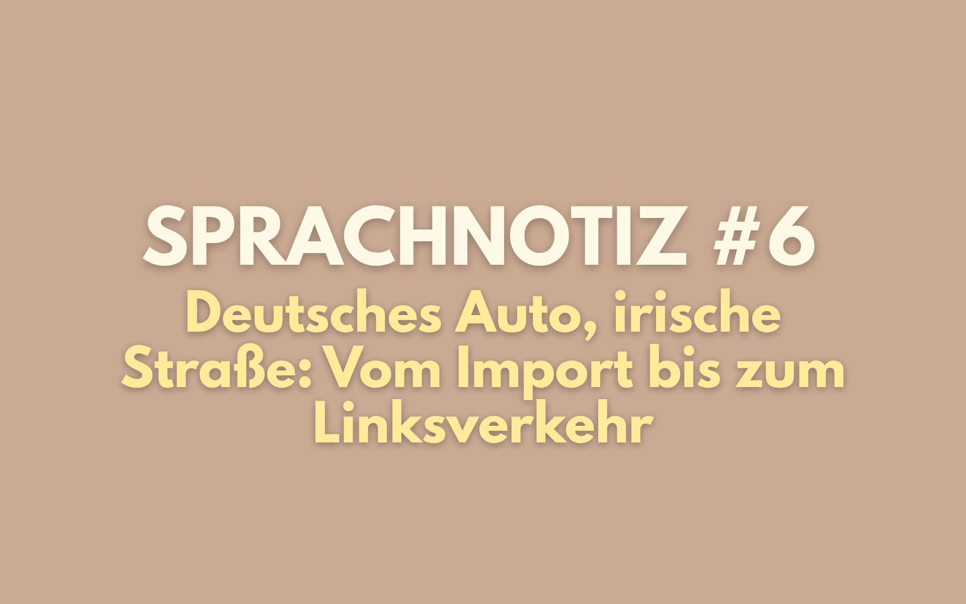 Sprachnotiz aus Irland #6 – Deutsches Auto, irische Straße: Vom Import bis zum Linksverkehr